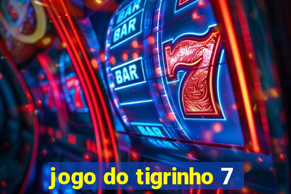 jogo do tigrinho 7